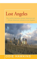 Lost Angeles The Conflict Between Korean-American and African Americans Cultures in Los Angeles