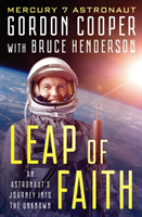 Leap of Faith An Astronaut's Journey Into the Unknown