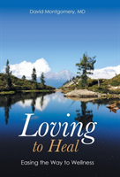 Loving to Heal Easing the Way to Wellness