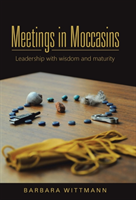 Meetings in Moccasins Leadership with Wisdom and Mat