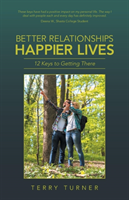 Better Relationships Happier Lives 12 Keys to Getting There