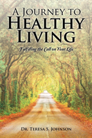 Journey to Healthy Living Fulfilling the Call on Your Li