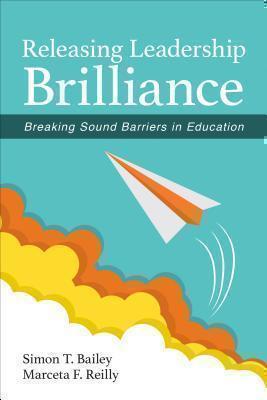 Releasing Leadership Brilliance Breaking Sound Barriers in Education