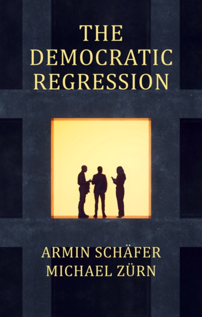 Democratic Regression The Political Causes of Authoritarian Populism
