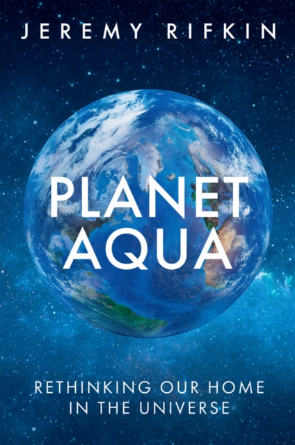 Planet Aqua Rethinking Our Home in the Universe