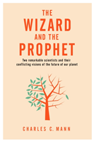 Wizard and the Prophet Two Groundbreaking Scientists