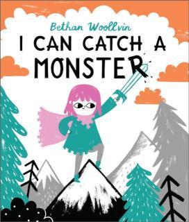 I Can Catch a Monster A story about bravery and kindness