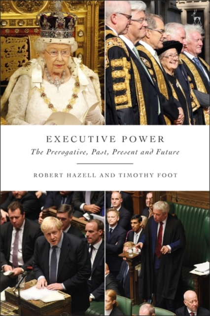 Executive Power The Prerogative, Past, Present and Future
