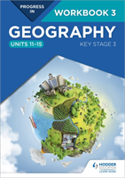 Progress in Geography: Key Stage 3 Workbook 3 (Units 11â15) 