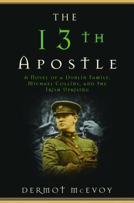 13th Apostle A Novel of Michael Collins and