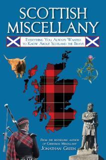 Scottish Miscellany Everything You Always Wanted to Know About Scotland the Brave