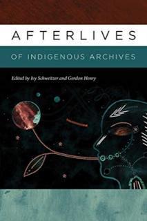 Afterlives of Indigenous Archives 