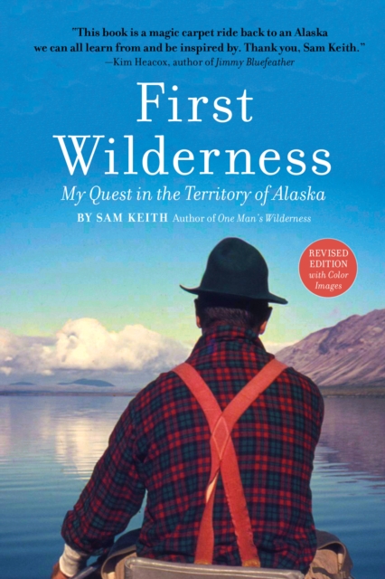 First Wilderness, Revised Edition My Quest in the Territory of Alaska