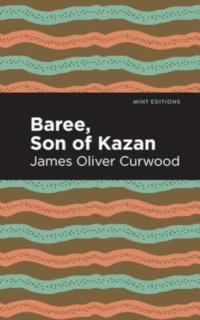 Baree, Son of Kazan A Child of the Forest