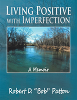 Living Positive with Imperfection A Memoir