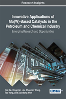 Innovative Applications of Mo(W)-Based Catalysts in the Petroleum and Chemical Industry Emerging Research and Opportun
