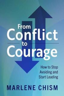 From Conflict to Courage How to Stop Avoiding and Start Leading