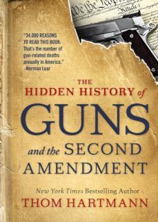 Hidden History of Guns and the Second Amendment Understanding America's Gun-Control Nightmare
