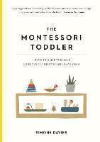 Montessori Toddler A Parent's Guide to Raising a Curious and Responsible Human Being