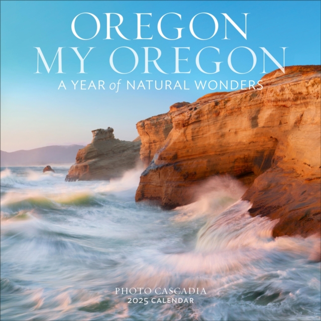 Oregon, My Oregon Wall Calendar 2025 A Year of Natural Wonders