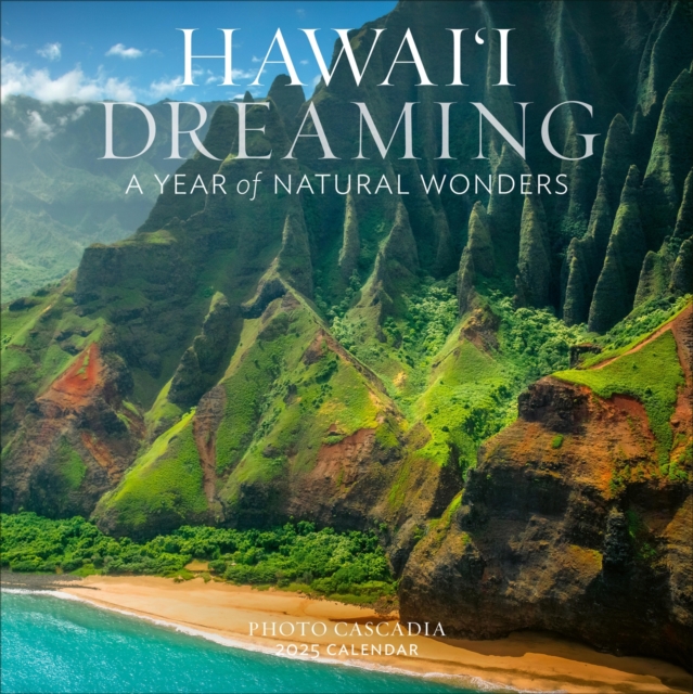 Hawai'i Dreaming Wall Calendar 2025 A Year of Natural Wonders