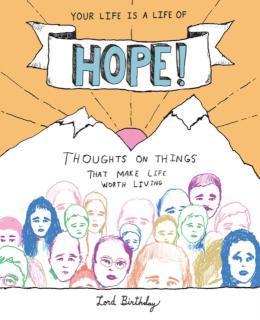 Your Life Is a Life of Hope! Thoughts on Things That Make Life Worth Living