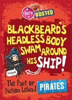 Truth or Busted: The Fact or Fiction Behind Pirates 