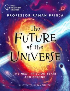 Future of the Universe The next trillion years and beyond