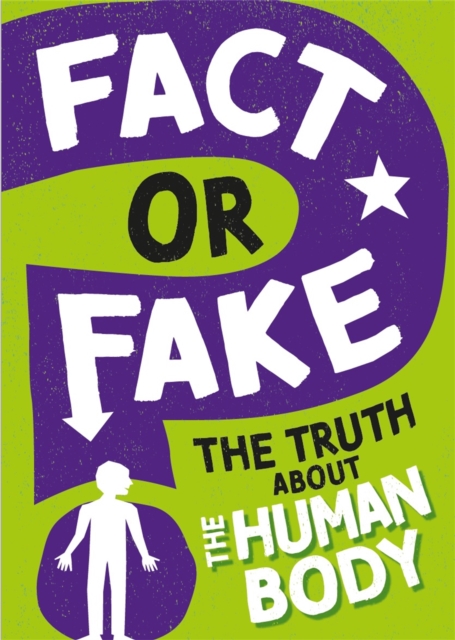 Fact or Fake?: The Truth About the Human Body 