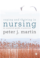 Coping and Thriving in Nursing An Essential Guide to Practice