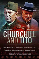 Churchill and Tito SOE, Bletchley Park and Suppor