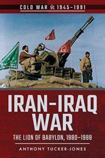 Iran-Iraq War The Lion of Babylon, 1980-1988