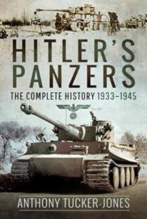 Hitler's Panzers The Complete History 1933-1945
