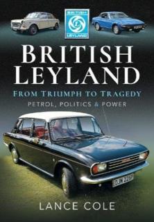British Leyland From Triumph to Tragedy. Petrol, Politics and Power