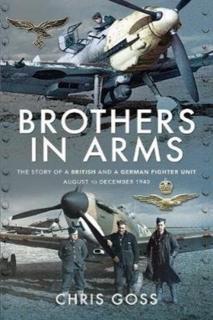 Brothers in Arms The Story of a British and a German Fighter Unit, August to December 1940