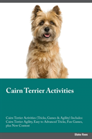 Cairn Terrier Activities Cairn Terrier Activities (Tricks, Games & Agility) Includes Cairn Terrier Agility, Easy to