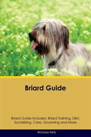 Briard Guide Briard Guide Includes Briard Training, Diet, Sociali