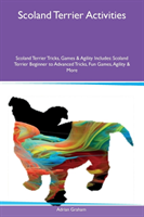 Scoland Terrier Activities Scoland Terrier Tricks, Games & Agility Includes Scoland Terrier Beginner to Ad