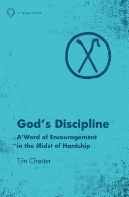 God's Discipline A Word of Encouragement in the Midst of Hardship