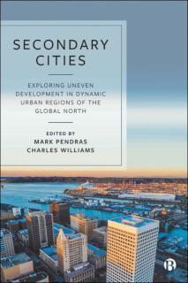 Secondary Cities Exploring Uneven Development in Dynamic Urban Regions of the Global North