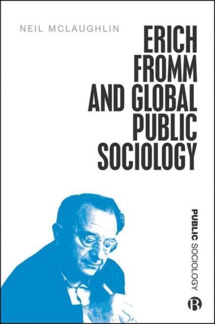 Erich Fromm and Global Public Sociology 