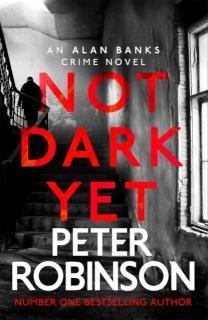 Not Dark Yet The 27th DCI Banks novel from The Master of the Police Procedural