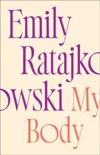 My Body Emily Ratajkowski's deeply honest and personal exploration of what it means to be a woman today - THE NEW YORK TIMES BESTSELLER
