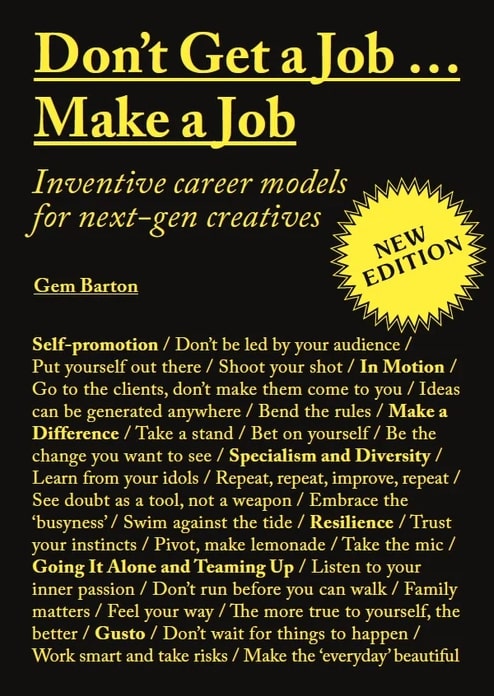 Don't Get a Jobâ¦Make a Job New Edition Inventive career models for next-gen creatives