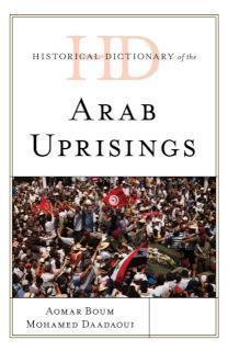 Historical Dictionary of the Arab Uprisings 