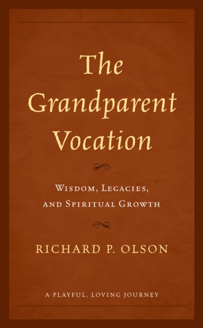Grandparent Vocation Wisdom, Legacies, and Spiritual Growth