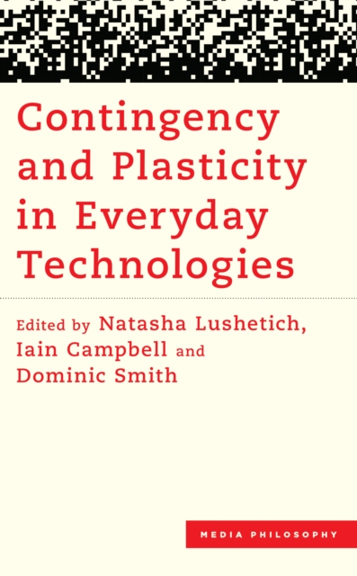 Contingency and Plasticity in Everyday Technologies 
