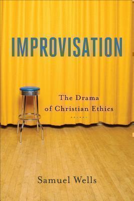 Improvisation â The Drama of Christian Ethics 