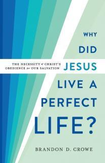 Why Did Jesus Live a Perfect Life? â The Necessity of Christ`s Obedience for Our Salvation 