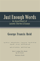 Just Enough Words An Assortment of Laconic Stori